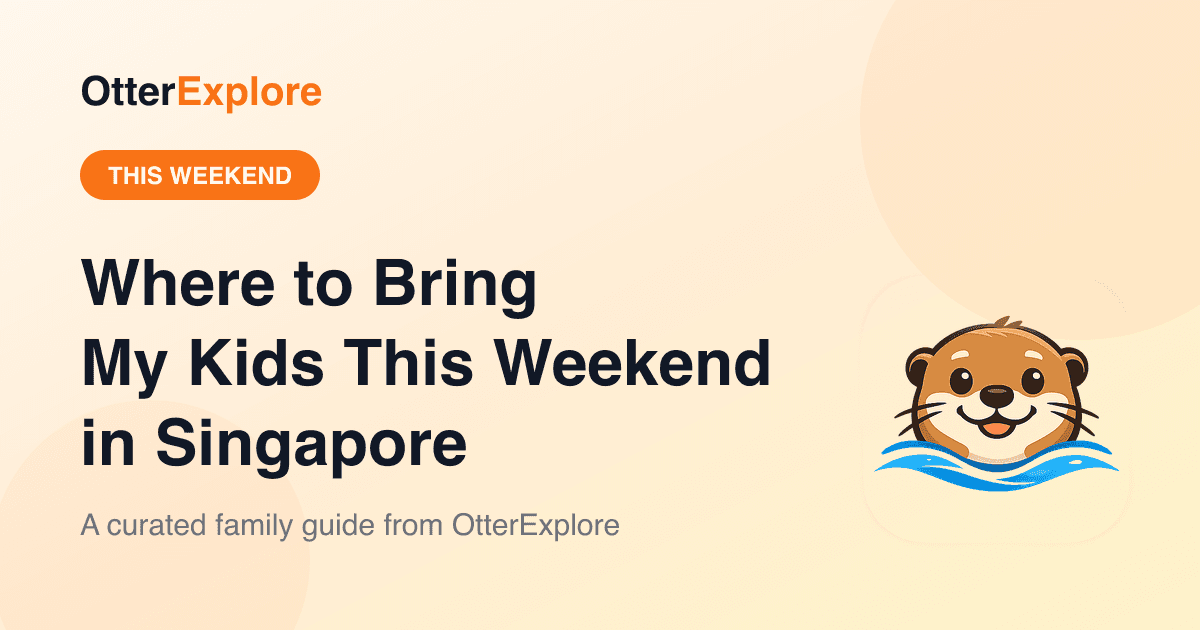 Where to bring your kids this weekend in Singapore — OtterExplore guide